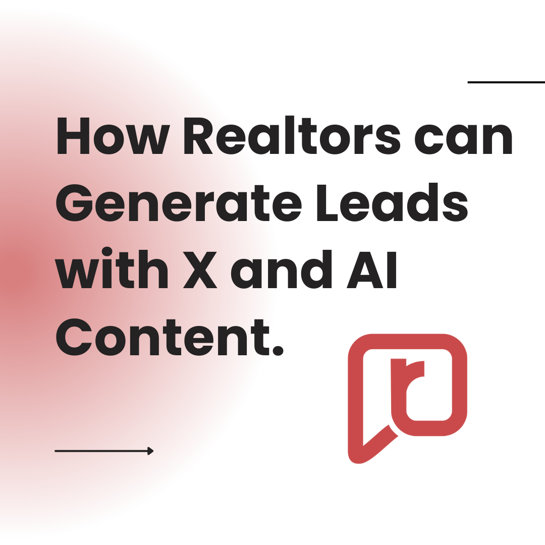 How Realtors can Generate Leads on X with AI Content