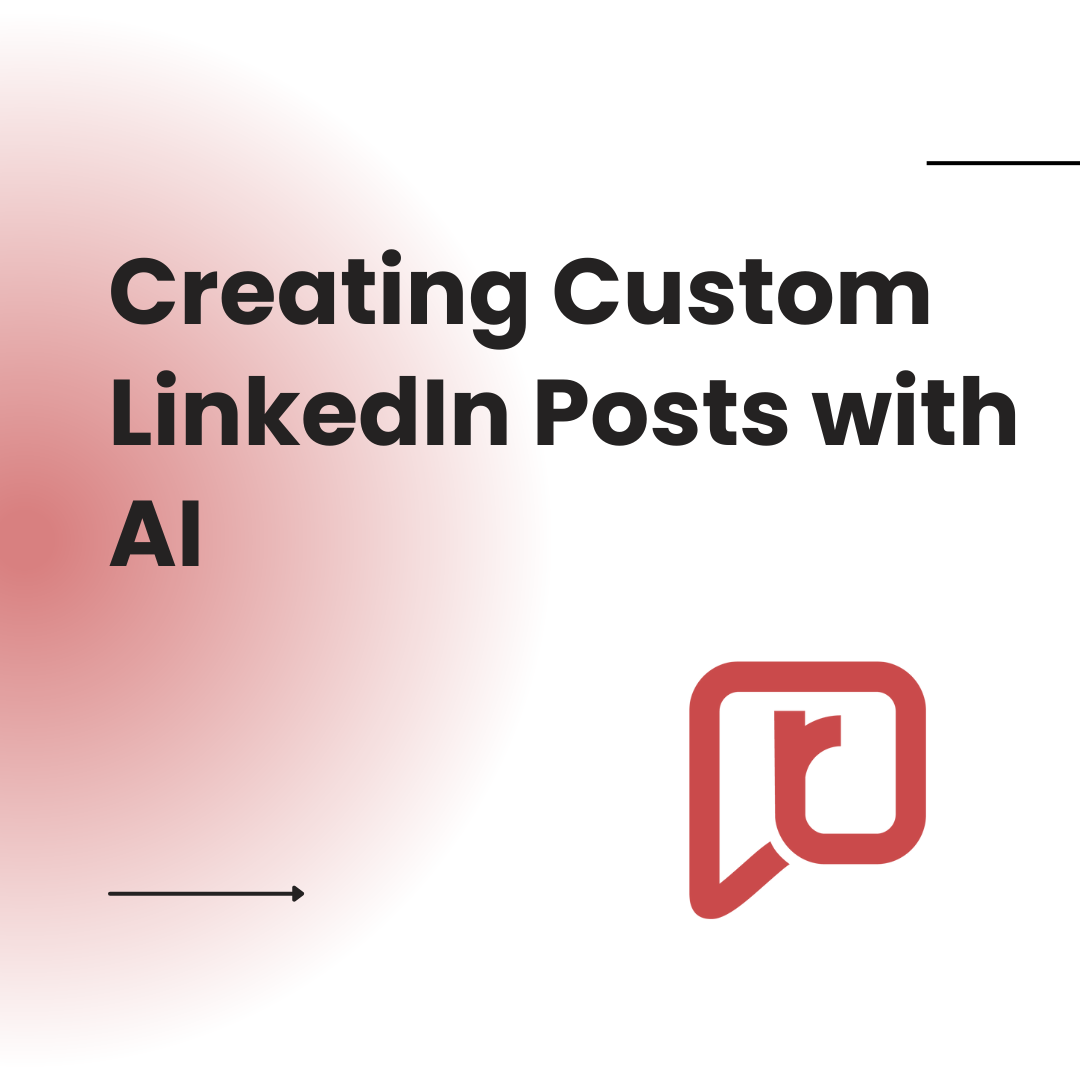 Creating Custom LinkedIn Posts with AI