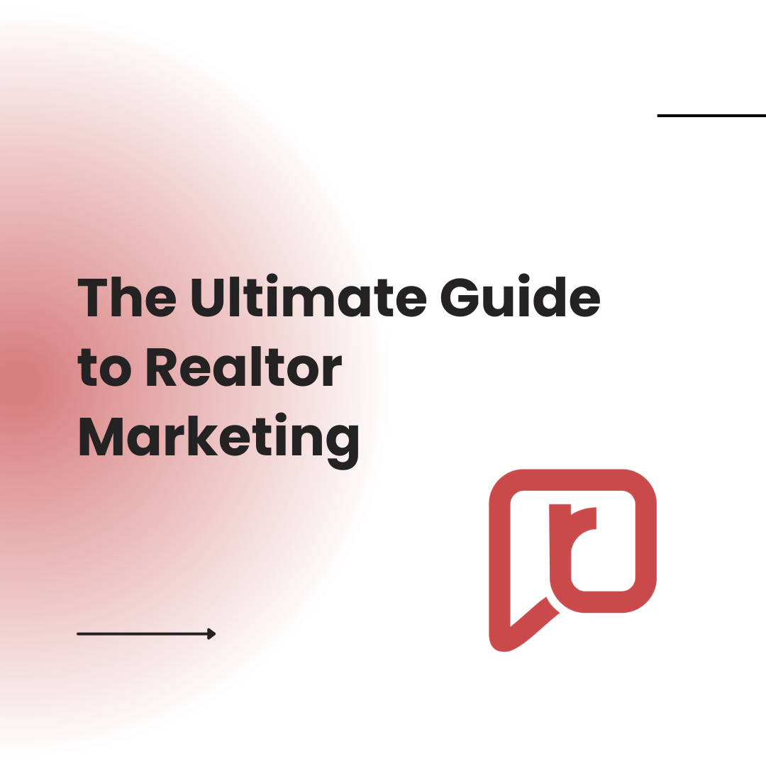 The Ultimate Guide to Realtor Marketing