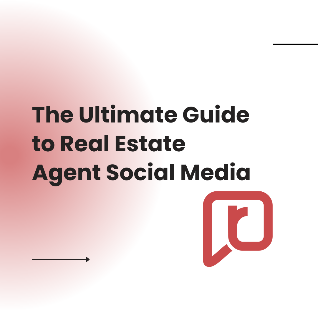 The Ultimate Guide to Real Estate Agent Social Media