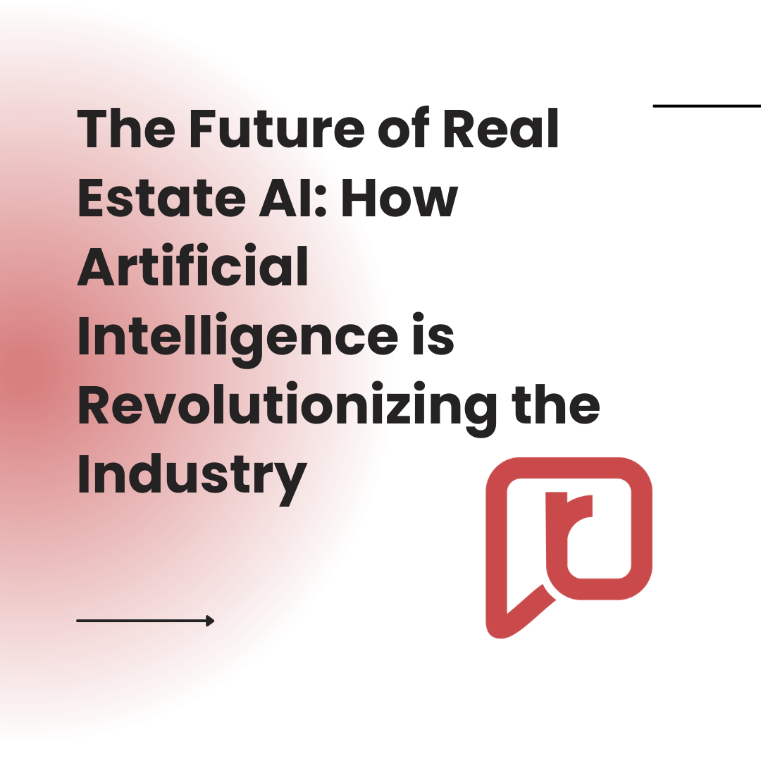 The Future of Real Estate AI: How Artificial Intelligence is Revolutionizing the Industry