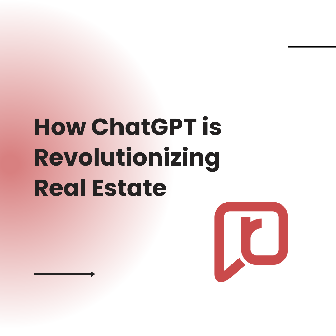 How ChatGPT is Revolutionizing Real Estate