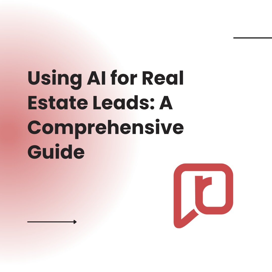 Using AI for Real Estate Leads: A Comprehensive Guide