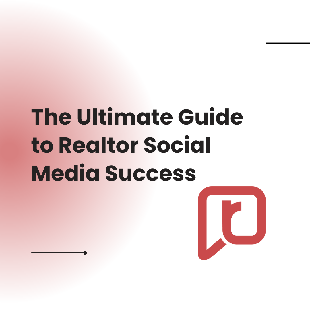 The Ultimate Guide to Realtor Social Media Success