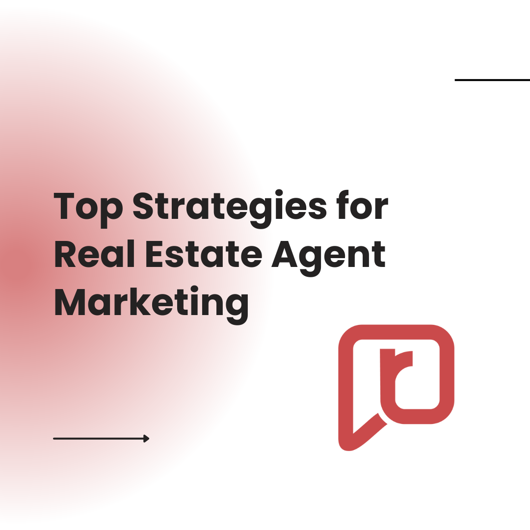 Top Strategies for Real Estate Agent Marketing