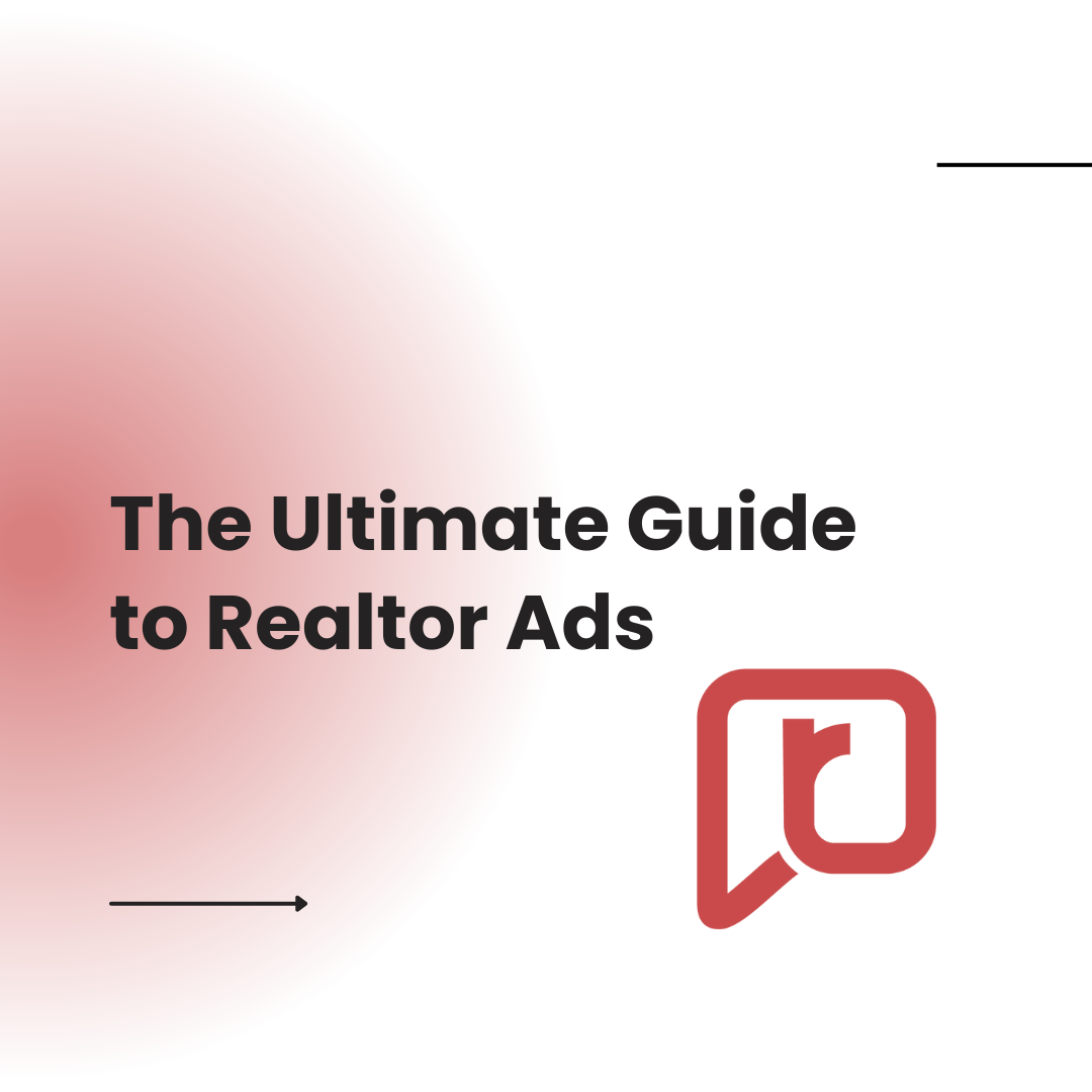 The Ultimate Guide to Realtor Ads