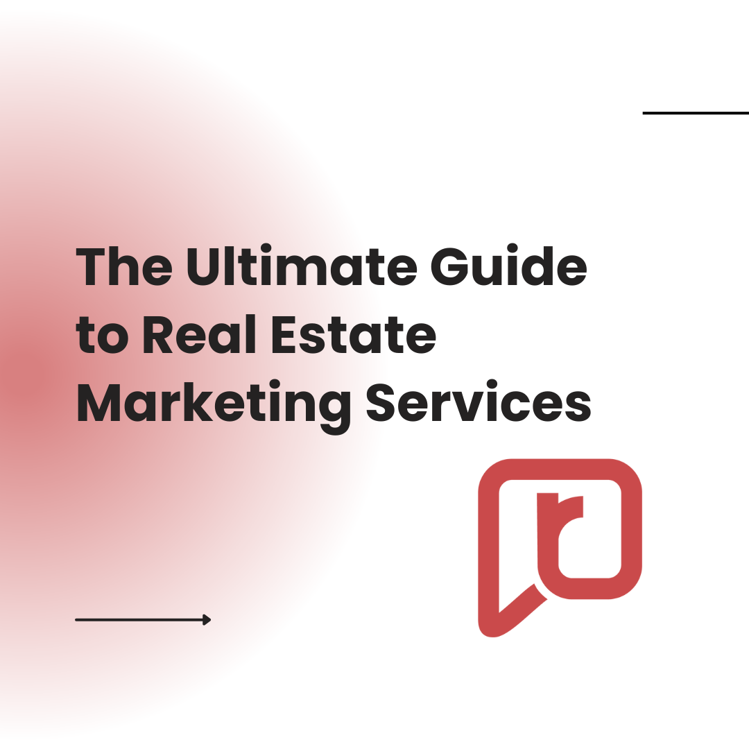 The Ultimate Guide to Real Estate Marketing Services