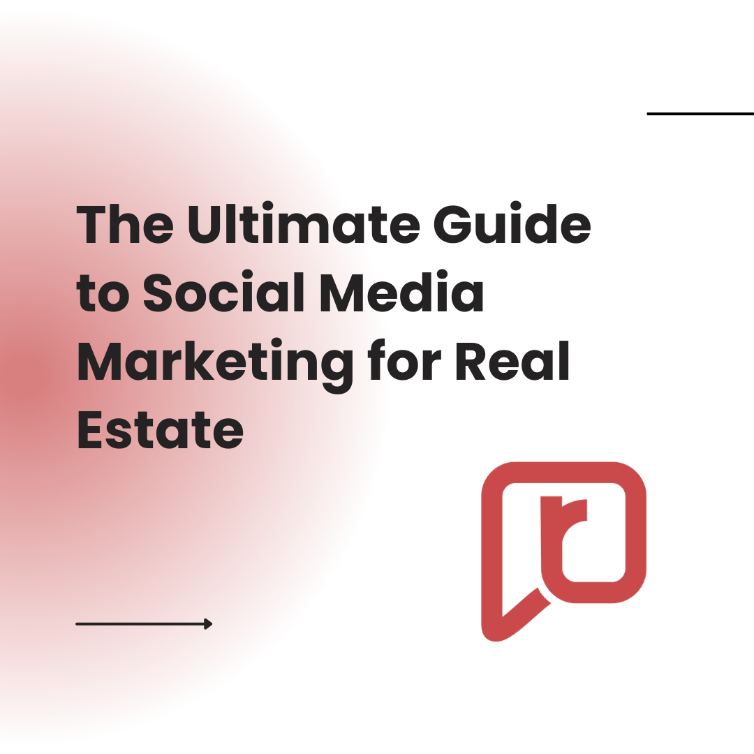 The Ultimate Guide to Social Media Marketing for Real Estate