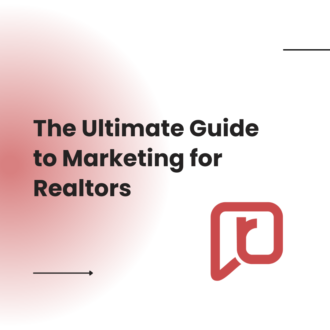 The Ultimate Guide to Marketing for Realtors