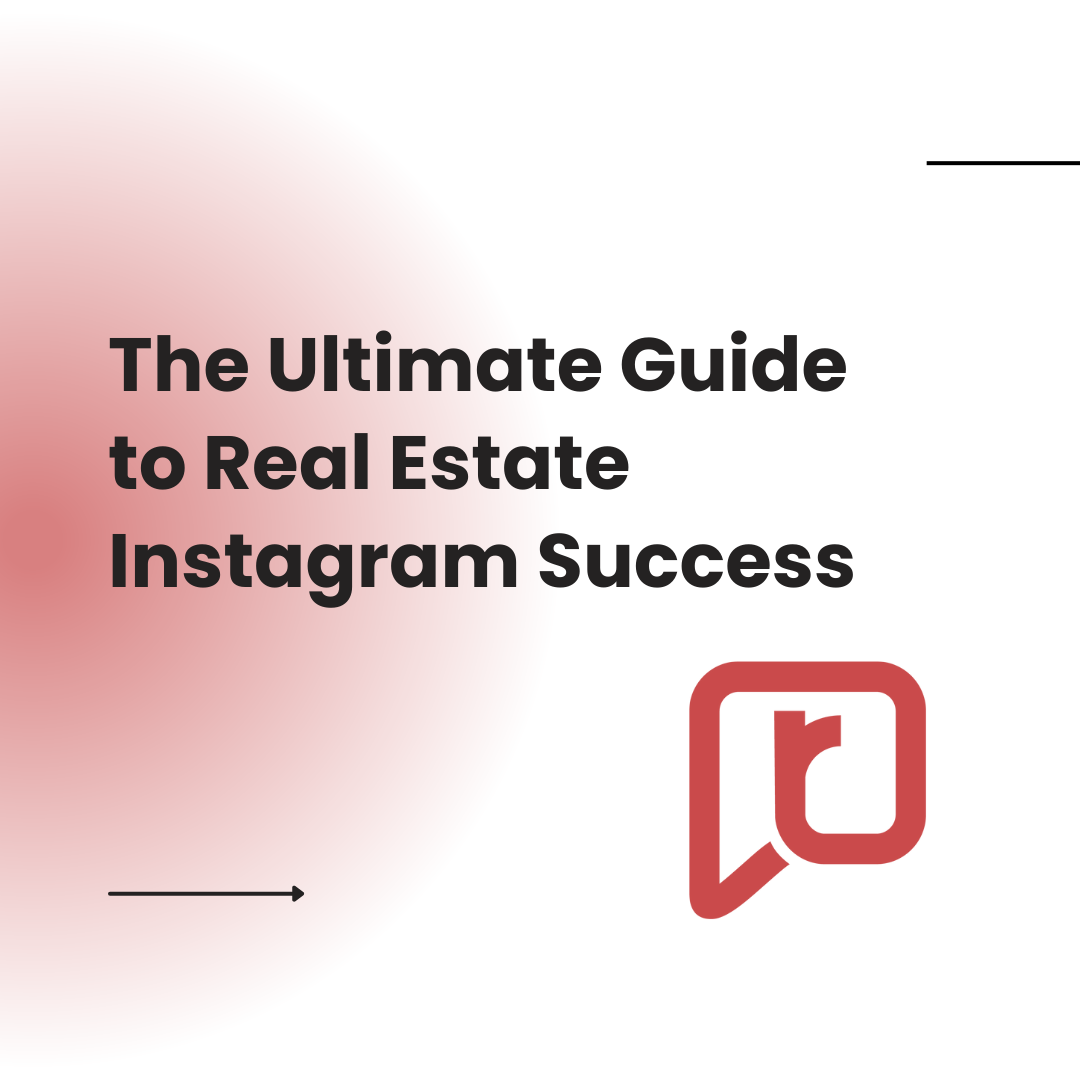 The Ultimate Guide to Real Estate Instagram Success