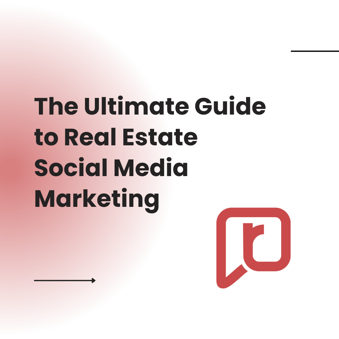 The Ultimate Guide to Real Estate Social Media Marketing