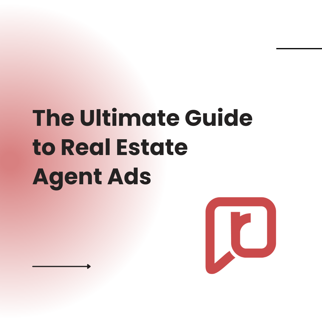 The Ultimate Guide to Real Estate Agent Ads