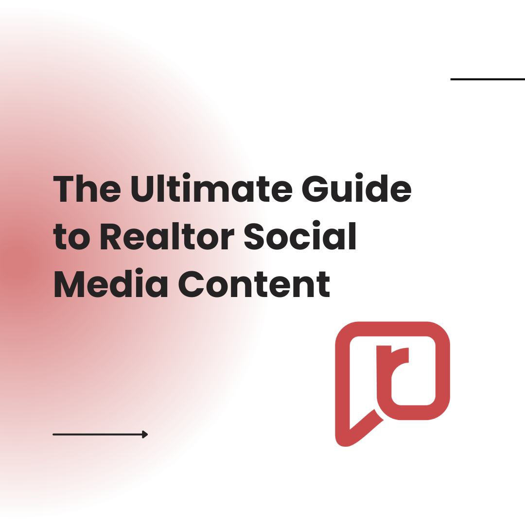 The Ultimate Guide to Realtor Social Media Content