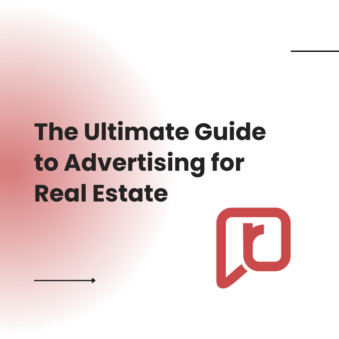 The Ultimate Guide to Advertising for Real Estate