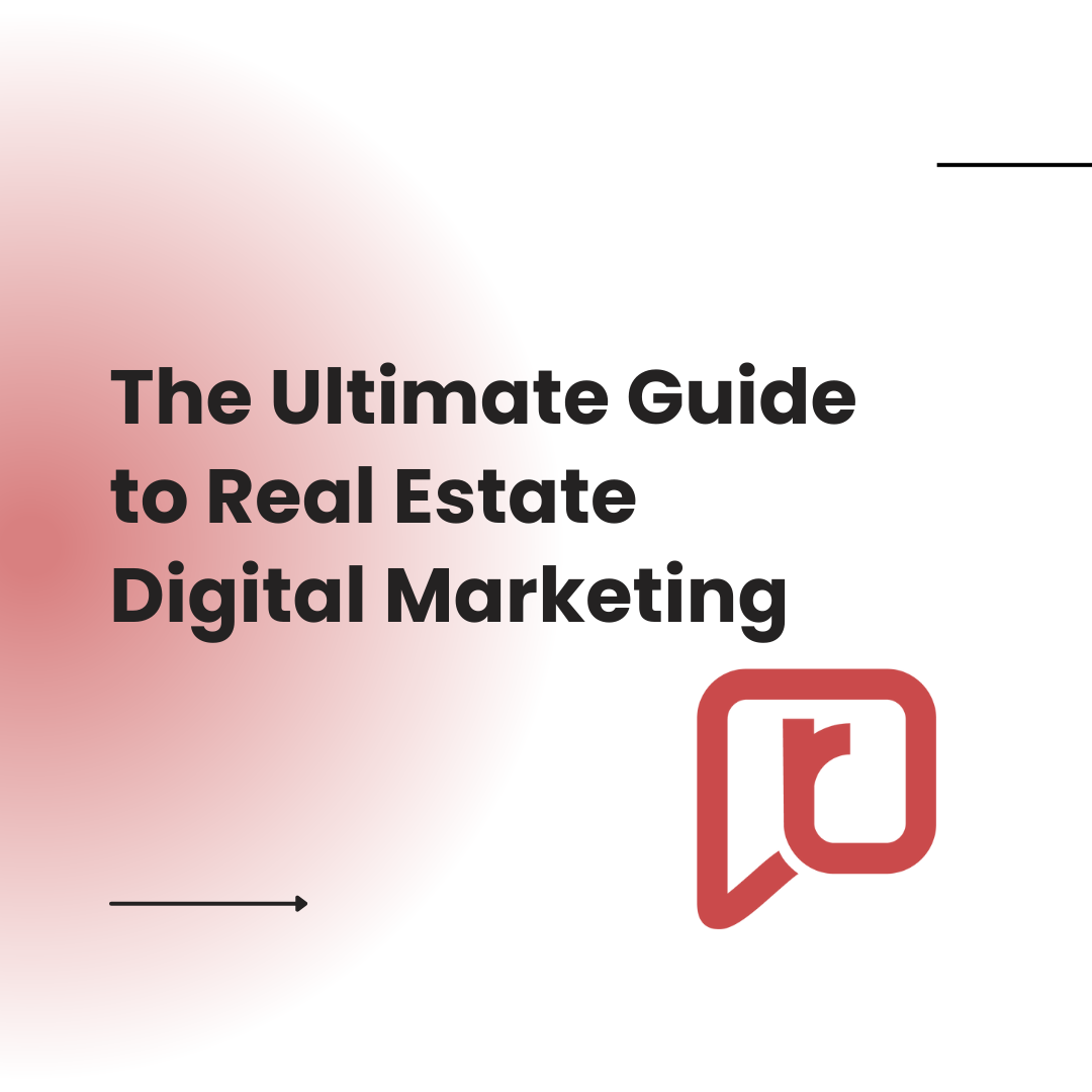 The Ultimate Guide to Real Estate Digital Marketing