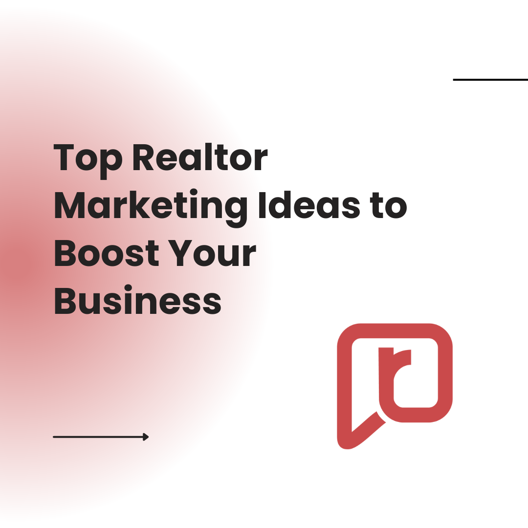 Top Realtor Marketing Ideas to Boost Your Business