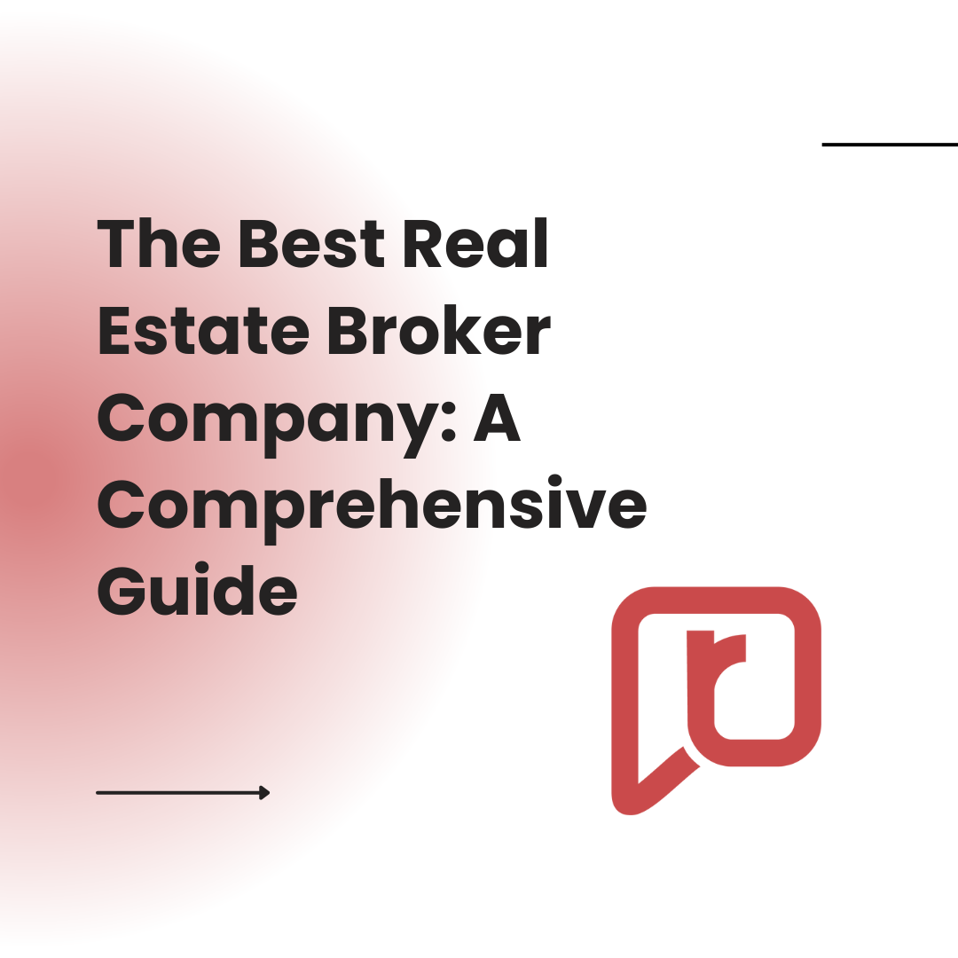 The Best Real Estate Broker Company: A Comprehensive Guide