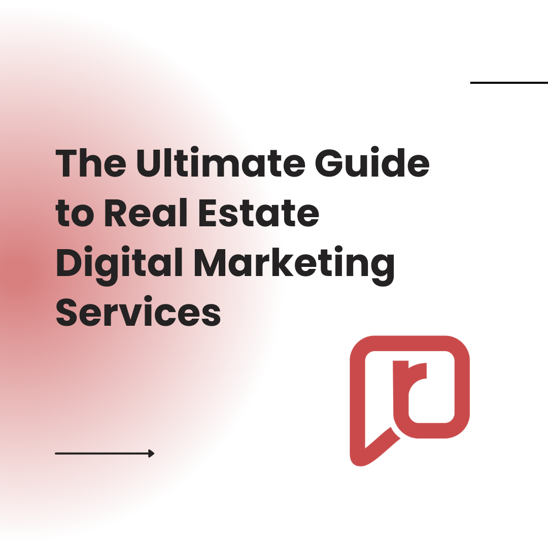 The Ultimate Guide to Real Estate Digital Marketing Services