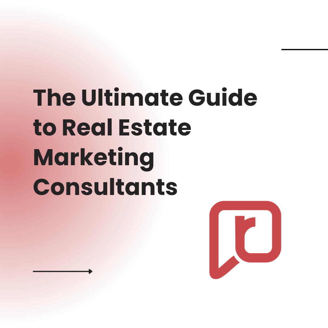 The Ultimate Guide to Real Estate Marketing Consultants