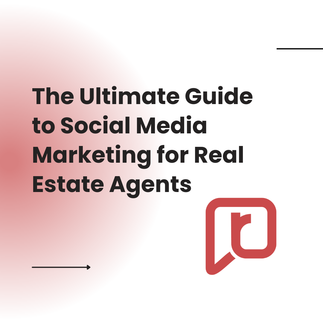 The Ultimate Guide to Social Media Marketing for Real Estate Agents