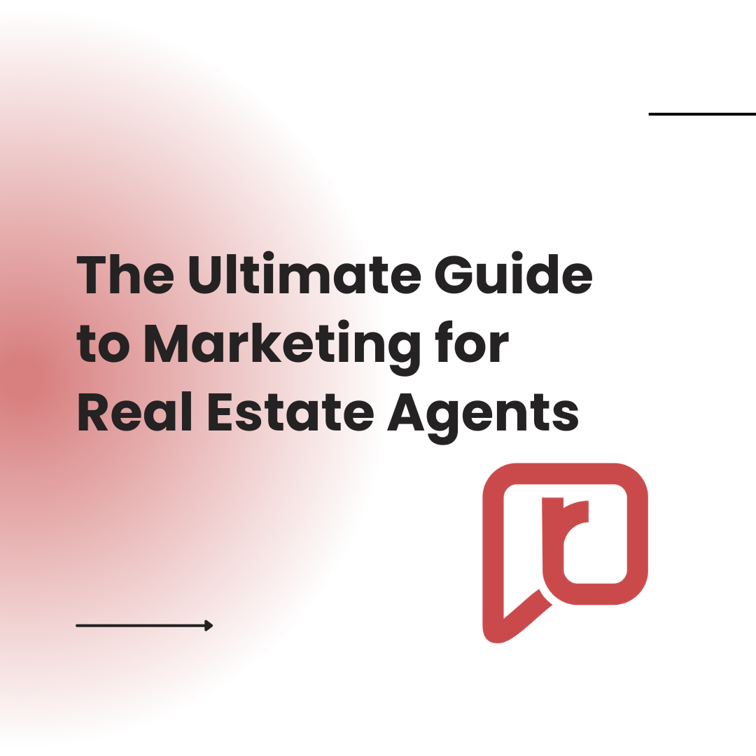 The Ultimate Guide to Marketing for Real Estate Agents