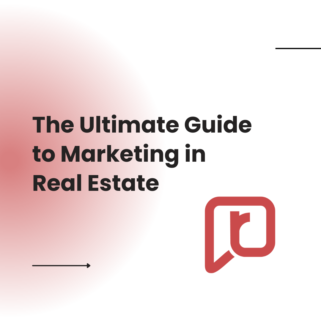 The Ultimate Guide to Marketing in Real Estate