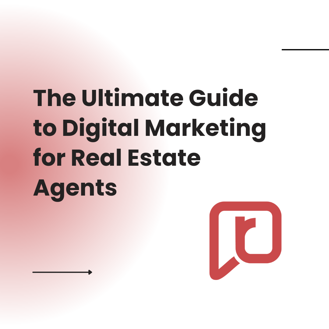 The Ultimate Guide to Digital Marketing for Real Estate Agents