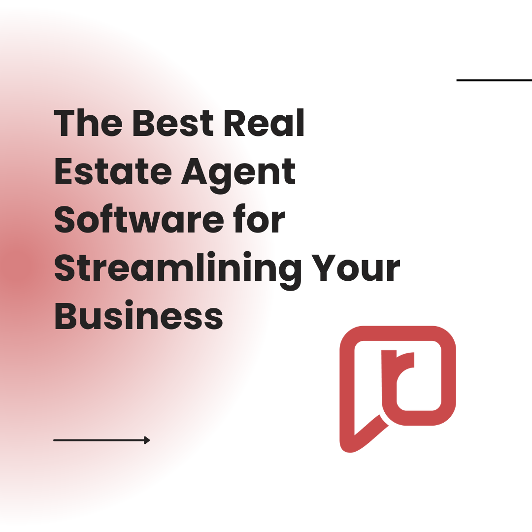 The Best Real Estate Agent Software for Streamlining Your Business