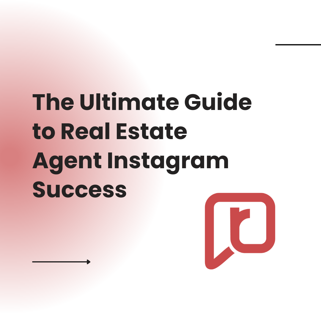 The Ultimate Guide to Real Estate Agent Instagram Success