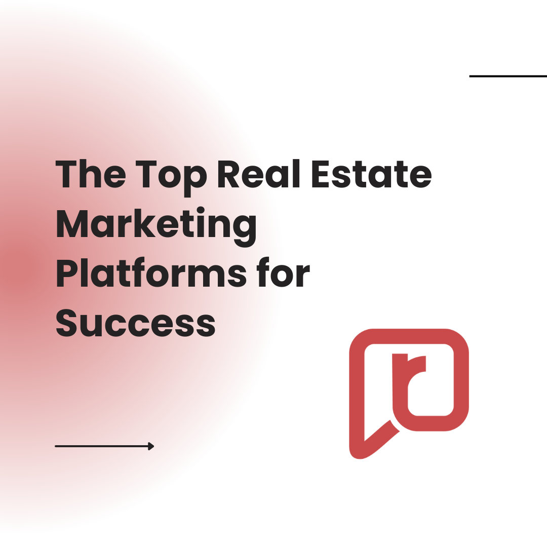 The Top Real Estate Marketing Platforms for Success