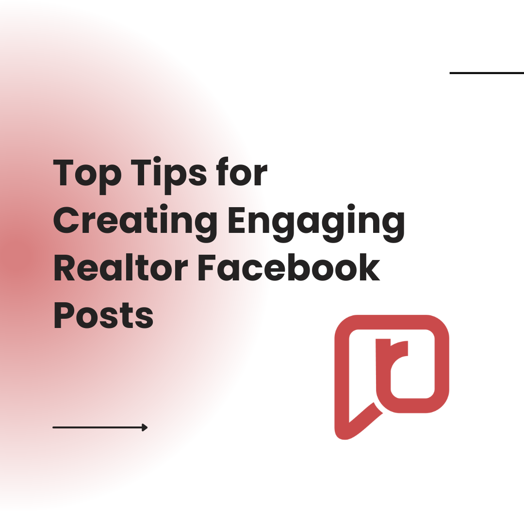 Top Tips for Creating Engaging Realtor Facebook Posts