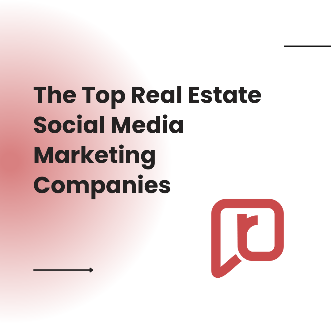 The Top Real Estate Social Media Marketing Companies