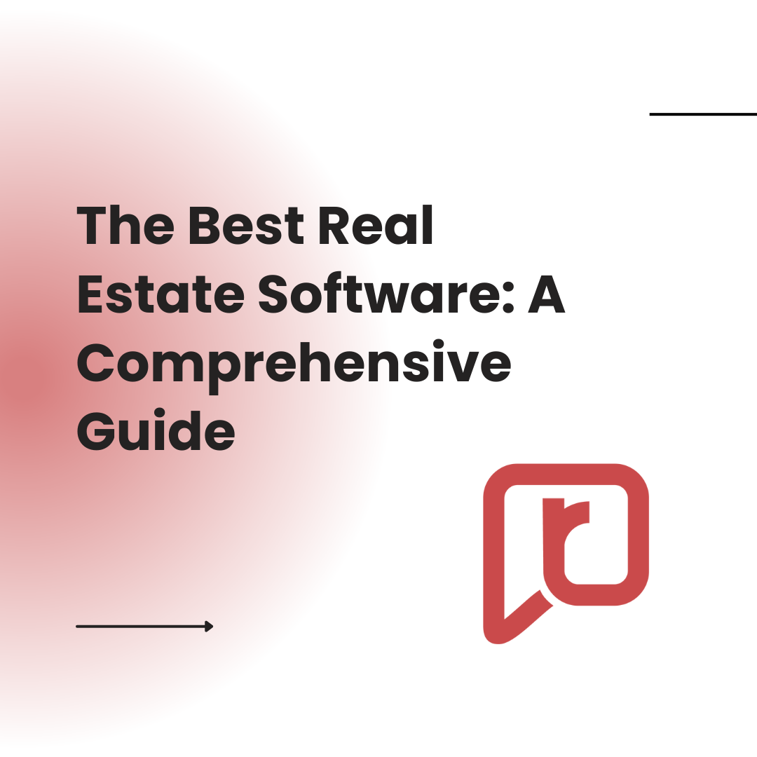 The Best Real Estate Software: A Comprehensive Guide