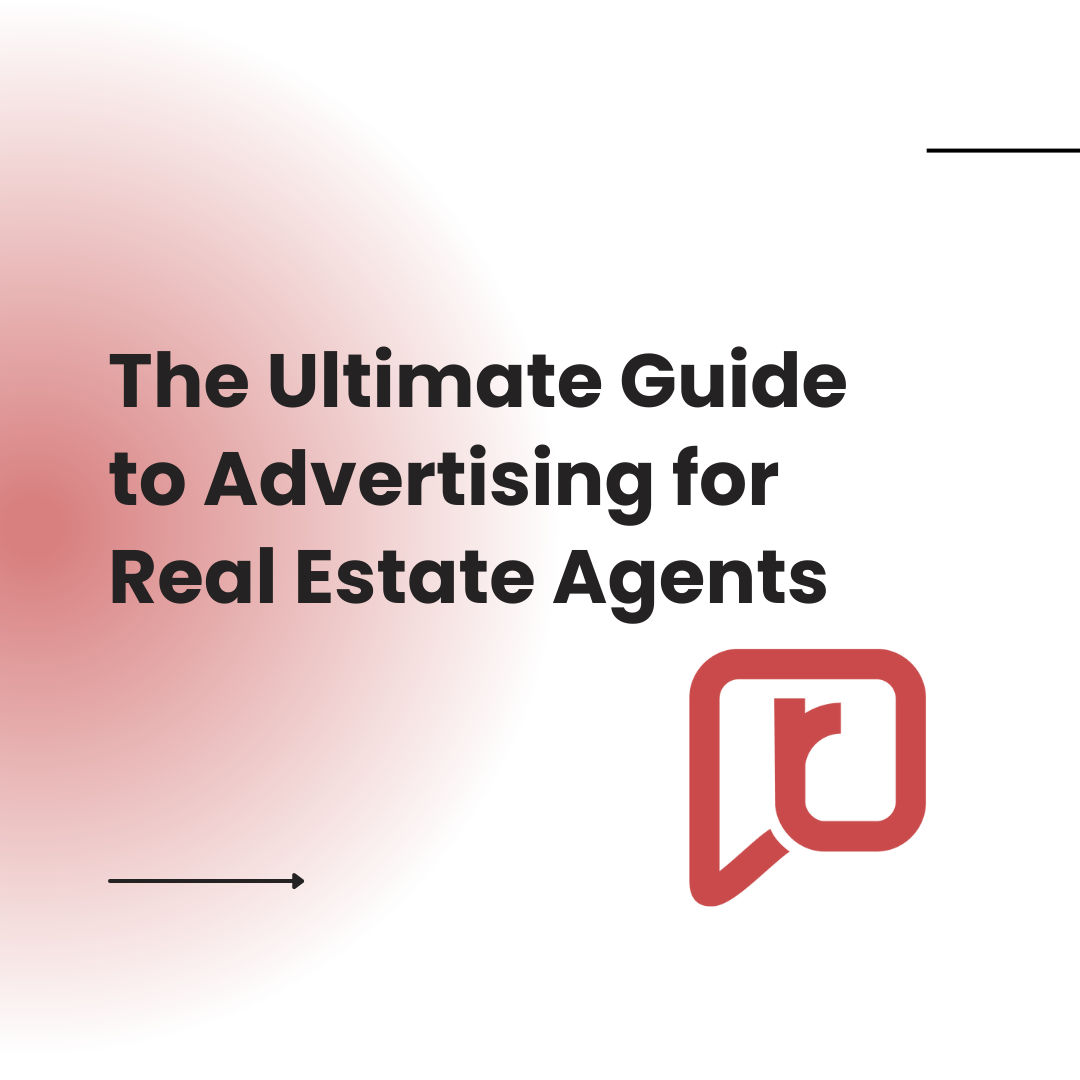 The Ultimate Guide to Advertising for Real Estate Agents