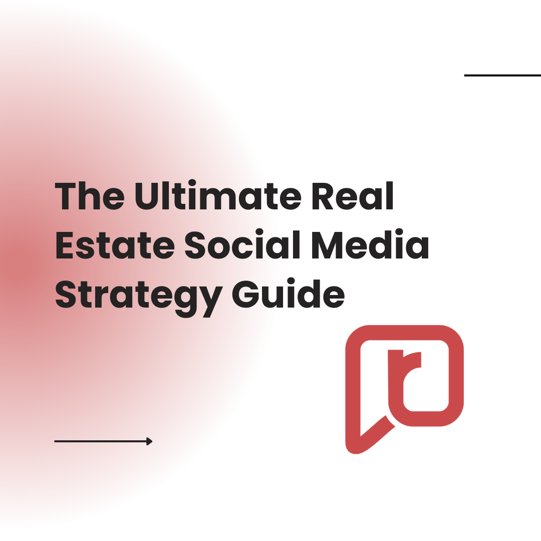 The Ultimate Real Estate Social Media Strategy Guide