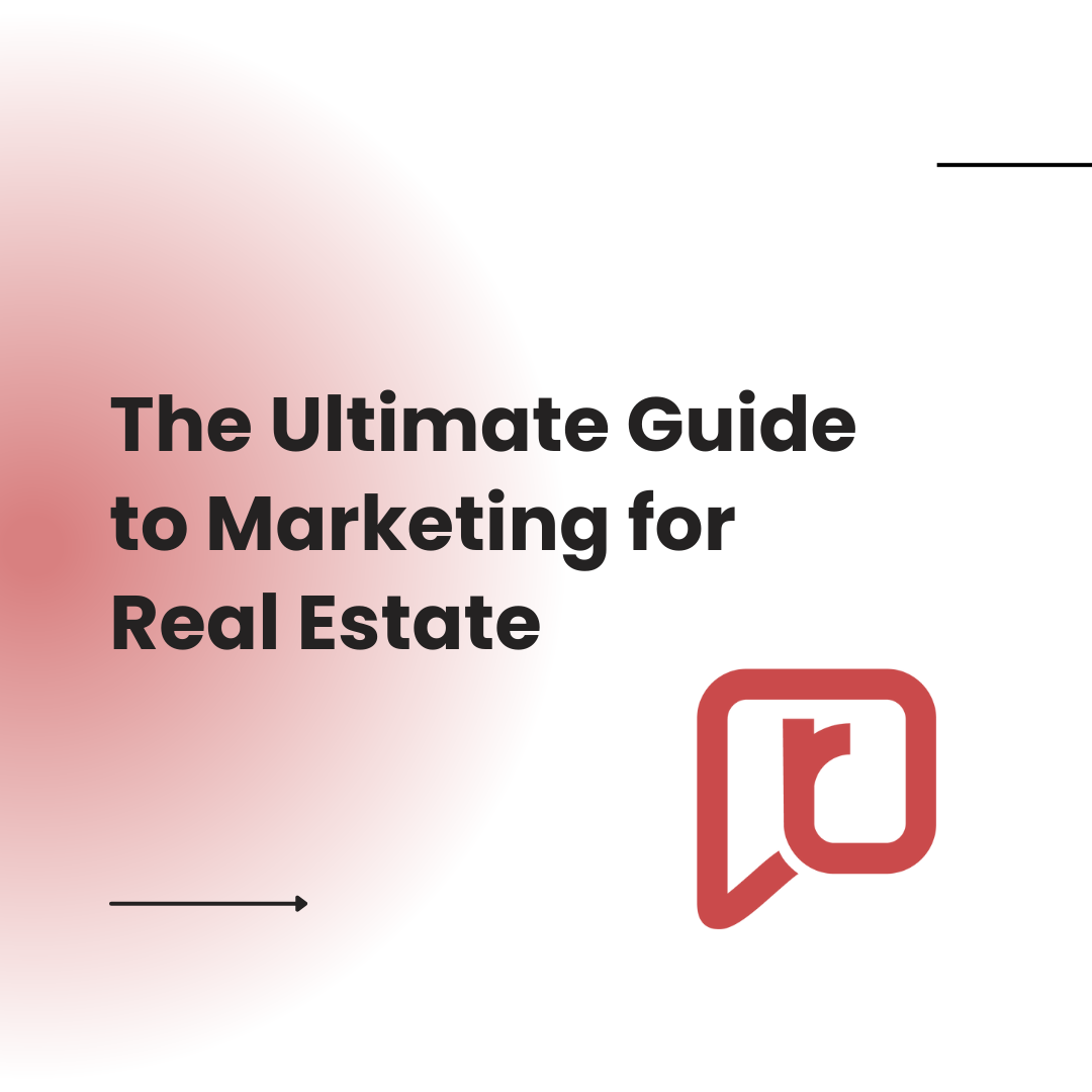 The Ultimate Guide to Marketing for Real Estate