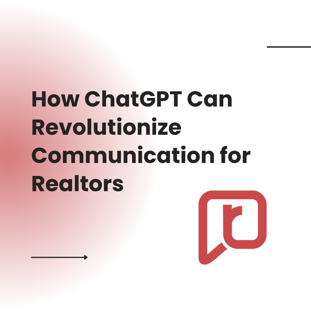 How ChatGPT Can Revolutionize Communication for Realtors