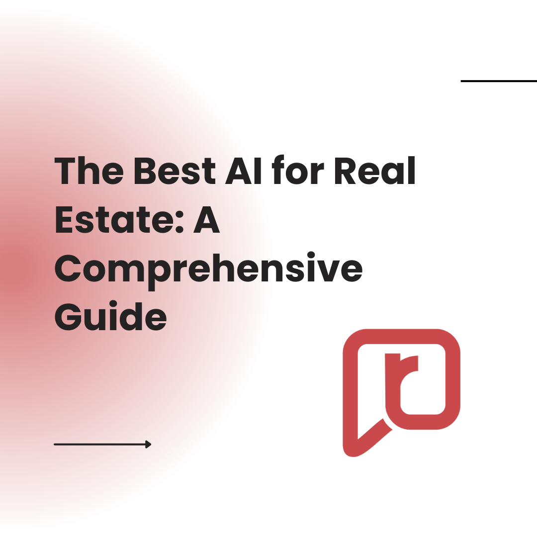 The Best AI for Real Estate: A Comprehensive Guide