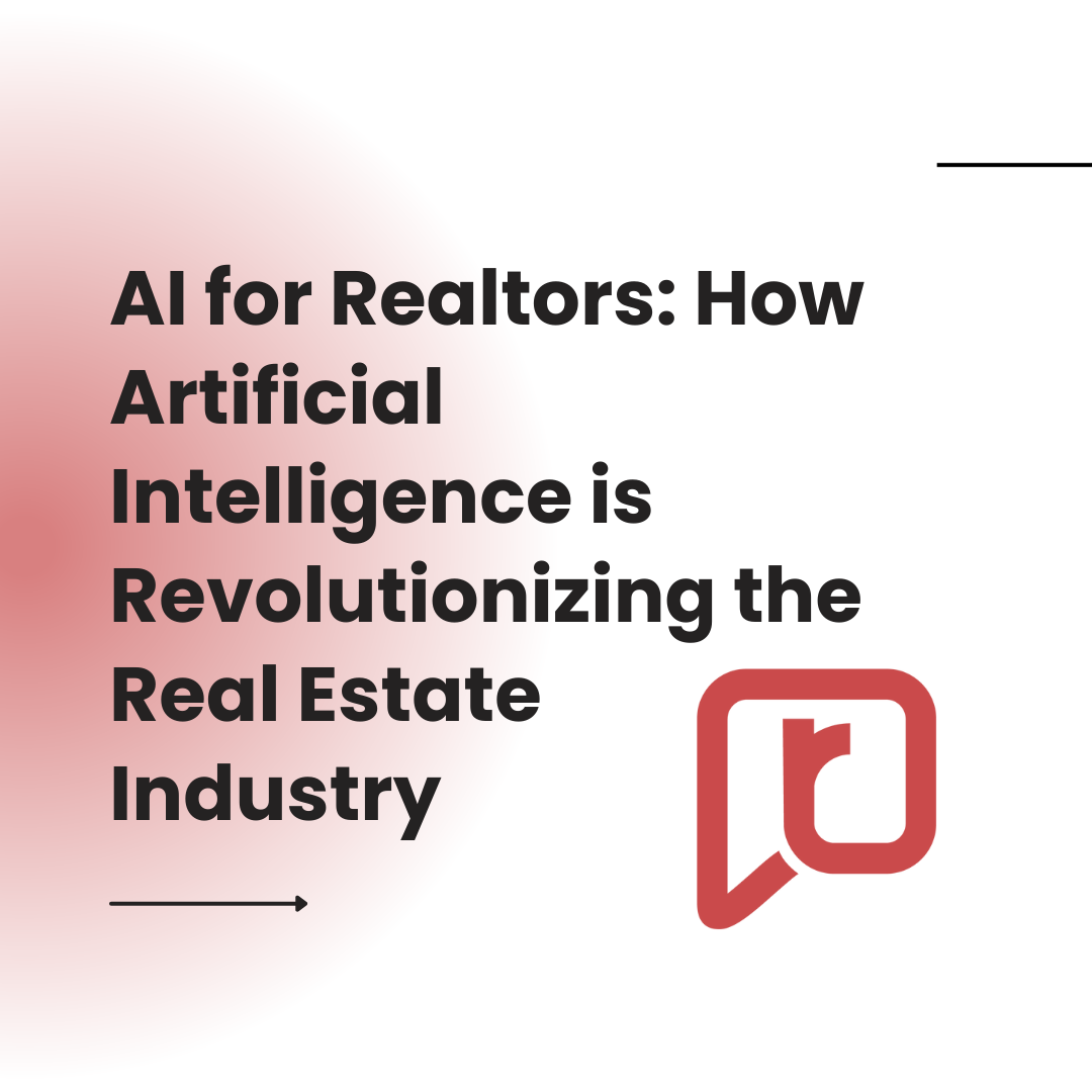 AI for Realtors: How Artificial Intelligence is Revolutionizing the Real Estate Industry