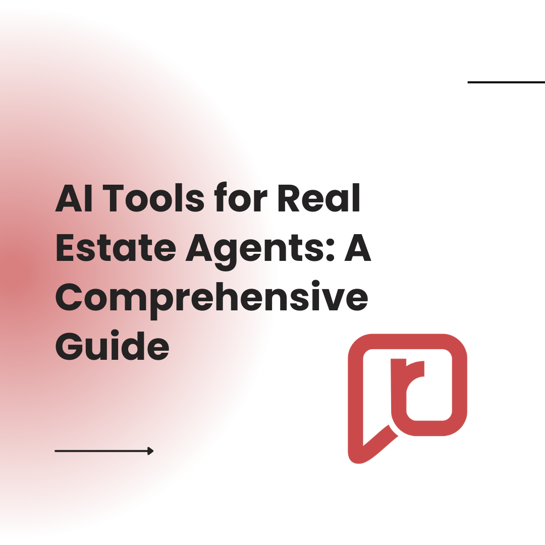 AI Tools for Real Estate Agents: A Comprehensive Guide