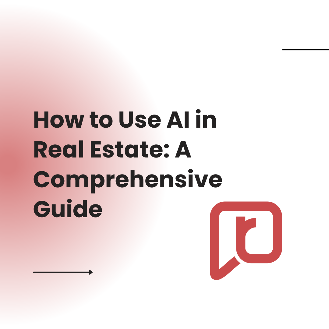 How to Use AI in Real Estate: A Comprehensive Guide